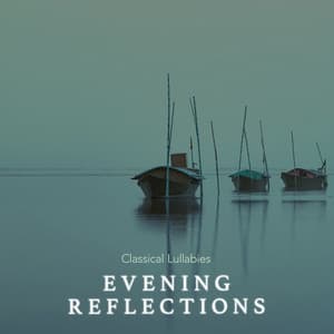 Evening Reflections - Classical Lullabies