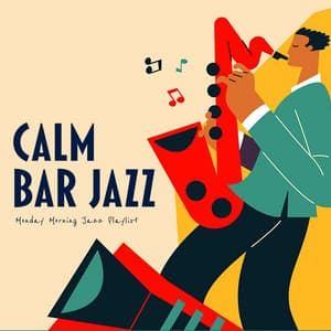 Calm Bar Jazz - Monday Morning Jazz Playlist