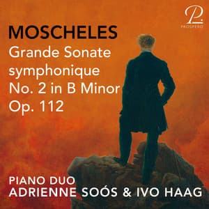 Moscheles: Grande Sonate symphonique No. 2 in B Minor, Op. 112 - Ignaz Moscheles