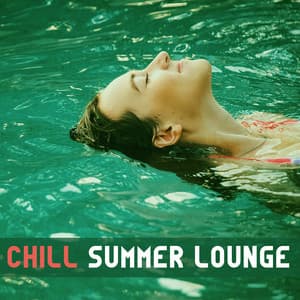 Chill Summer Lounge – Relaxing Chill Out Music, Summer Time Sounds, Beach Lounge, Easy Listening - The Best Of Chill Out Lounge