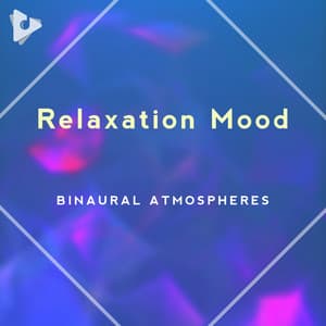 Relaxation Mood - Binaural Atmospheres