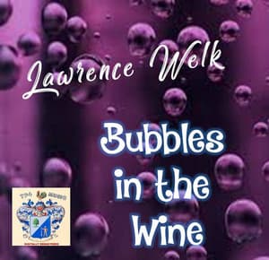 Bubbles in the Wine - Lawrence Welk
