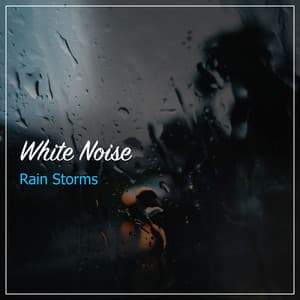 18 White Noise Rain Storms for Baby Sleep Aid - Nature Sounds XLE Library