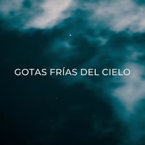 Gotas Frías Del Cielo - Agradable sonido de lluvia para dormir