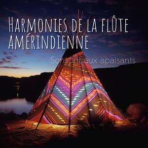 Harmonies de la flûte amérindienne - Sons tribaux apaisants - Club de Détendre Amérindien