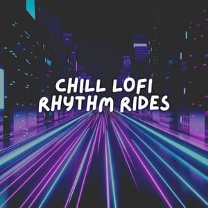 Chill Lofi Rhythm Rides - Lofi Beats for Work