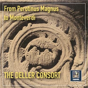 From Perotinus Magnus to Monteverdi - The Deller Consort