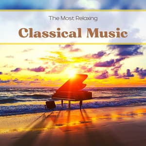 The Most Relaxing Classical Music - Calming Piano Music
