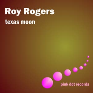 Texas Moon - Roy Rogers