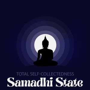 Total Self-Collectedness: Samadhi State, Music of India to Achieve Absorptive Contemplation, Meditation to Escape the Maya - India Tribe Music Collection