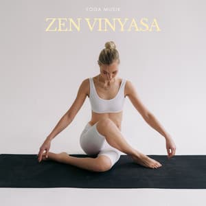 Zen Vinyasa: Ruhige Yoga Musik - Yoga Musik