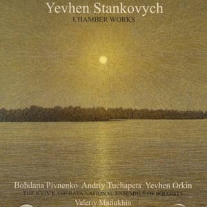 Yevhen Stankovych: Chamber Works - Yevhen Stankovych