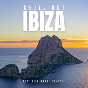 Ibiza: Best Deep House Tracks - Chill Out