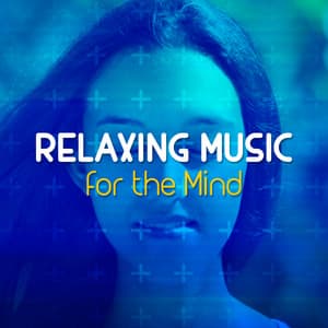 Relaxing Music for the Mind - Relaxing Music for the Mind