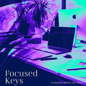 Focused Keys - Classical Music For Work
