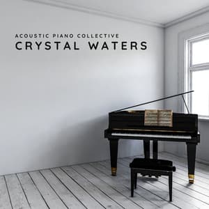 Crystal Waters: Calm Piano Music - Acoustic Piano Collective