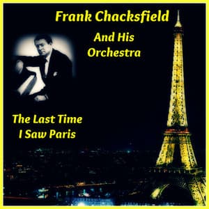 The Last Time I Saw Paris - Frank Chacksfield & His Orchestra