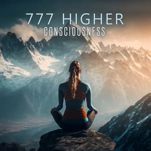 777 Higher Consciousness: Manifest Miracles, Healing Sounds for Mind, Body and Spirit - Healing Power Club