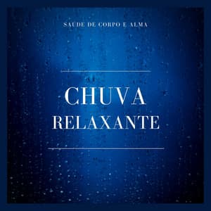 Saude de Corpo e Alma: Chuva Relaxante - Oasis Relaxamento