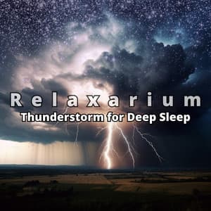 Thunderstorm for Deep Sleep - Relaxarium