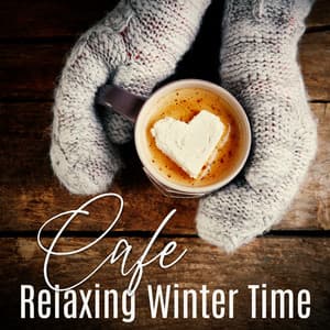 Cafe Relaxing Winter Time: Smooth Music for Restaurant, Bar, Hotel - Instrumental Bossa Jazz Ambient