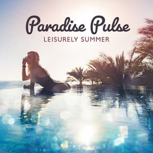 Paradise Pulse: Leisurely Summer – Laid-Back Tunes, Solar Sojourn, Sandy Shores, Tropical Tavern Vibes - Dj Ibizaa