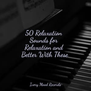50 Relaxation Sounds for Relaxation and Better With These - Ivory Mood