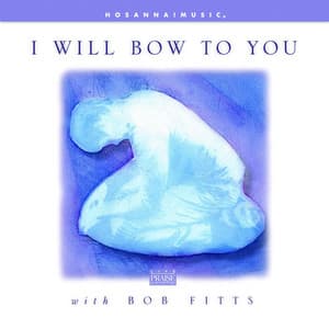 I Will Bow to You - Bob Fitts