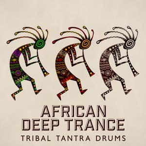 African Deep Trance: Tribal Tantra Drums - Echoes Of Nature