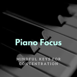 Piano Focus: Mindful Keys for Concentration - Ultimate Jazz Piano Collection