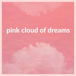 Pink Cloud of Dreams - Noise and Nature