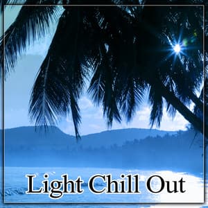 Light Chill Out – Chillout Bounce Music, Essential Sounds of Soothing Chill, Sensual Chill Lounge, Relaxing Chill - The Cocktail Lounge Players