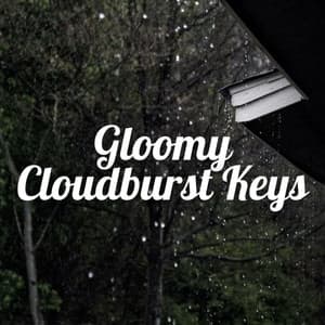 Gloomy Cloudburst Keys - Nature Calm