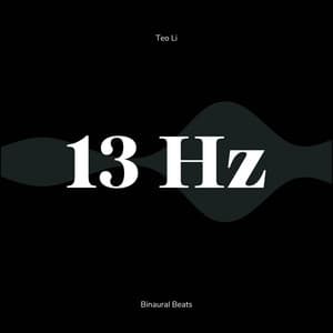13 Hertz - Beta Waves - Teo Li