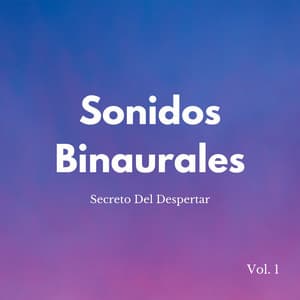 Sonidos Binaurales: Secreto Del Despertar Vol. 1 - La fábrica de ritmos binaurales