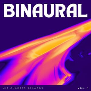 Binaural: Mis Chakras Sanadas Vol. 1 - PAZ