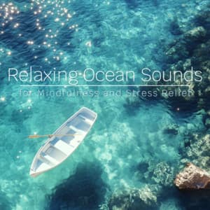 Relaxing Ocean Sounds for Mindfulness and Stress Relief - Ocean Waves for Deep Sleep