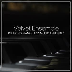Velvet Ensemble - Relaxing Piano Jazz Music Ensemble