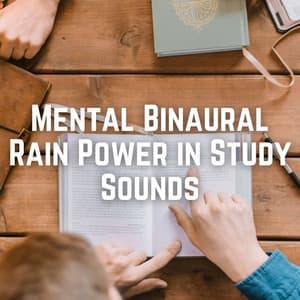 Mental Binaural Rain Power in Study Sounds - Binaural Beats Studying Music