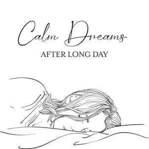 Calm Dreams After Long Day: Relaxing Background for Sleep - Restful Sleep Music Consort