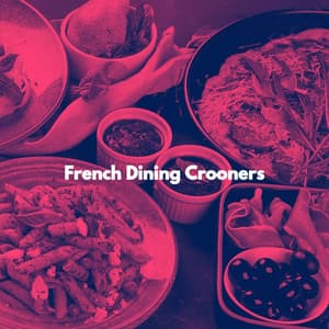 French Dining Crooners - Light Jazz Academy Paradise