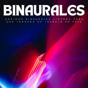 Sonidos Binaurales Ligeros Para Una Jornada De Trabajo En Frío - Ritmos binaurales Música de trabajo
