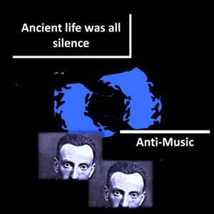 Ancient life was all silence - Molecularly Unstable Vestibules