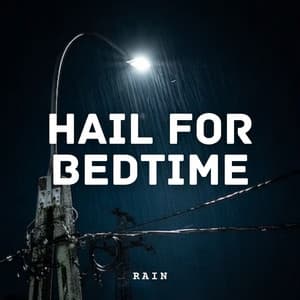 Rain: Hail for Bedtime - rainstantly