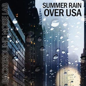 Summer Rain Over USA - Background Noise Lab