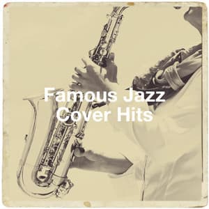 Famous Jazz Cover Hits - 100 Jazz Standards