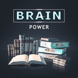 Brain Power – Music for Study, Train Mind, Motivational Songs - Classical Study Music Ensemble