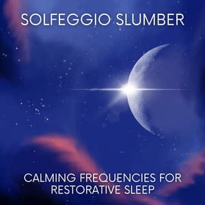 Solfeggio Slumber: Calming Frequencies for Restorative Sleep - Trouble Sleeping Music Universe