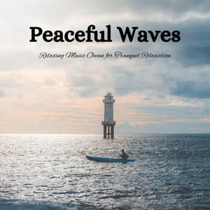 Peaceful Waves: Relaxing Music Ocean for Tranquil Relaxation - Waveseekers