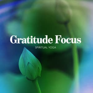 Gratitude Focus - Spiritual Yoga